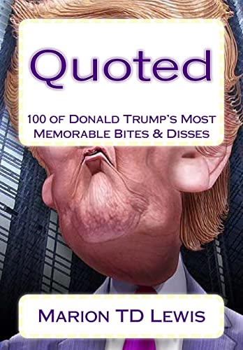 Stock image for Quoted: 100 of Donald Trump's Most Memorable Bites & Disses for sale by Russell Books