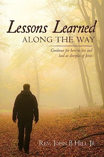 Imagen de archivo de Lessons Learned Along The Way: Guidance for how to live and lead as disciples of Jesus a la venta por SecondSale