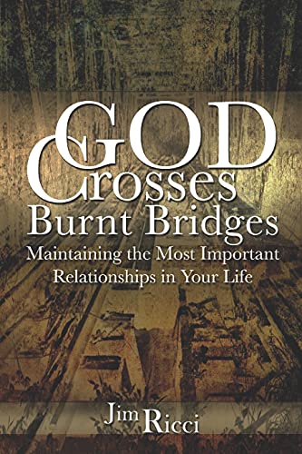 Beispielbild fr God Crosses Burnt Bridges: Maintaining the most important relationships in your life zum Verkauf von Books & Salvage