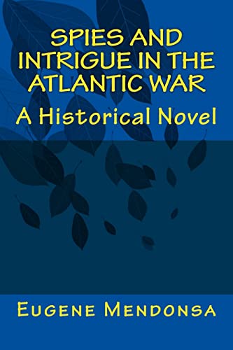 Beispielbild fr Spies and Intrigue in the Atlantic War: A Historical Novel zum Verkauf von THE SAINT BOOKSTORE
