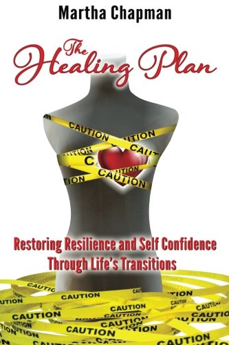 Stock image for The Healing Plan: Restoring Resilence and Self Confidence Through Life's Transitions for sale by Revaluation Books