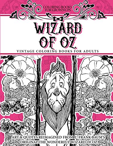 Imagen de archivo de Coloring Books for Grownups Wizard of Oz: Vintage Coloring Books for Adults - Art & Quotes Reimagined from Frank Baum's Original The Wonderful Wizard of Oz a la venta por Half Price Books Inc.