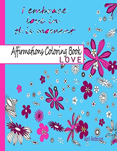 Beispielbild fr Affirmations Coloring Book: Love: Adult Coloring Book with Over 30 Positive Stress Relieving Patterns for Relaxation zum Verkauf von THE SAINT BOOKSTORE