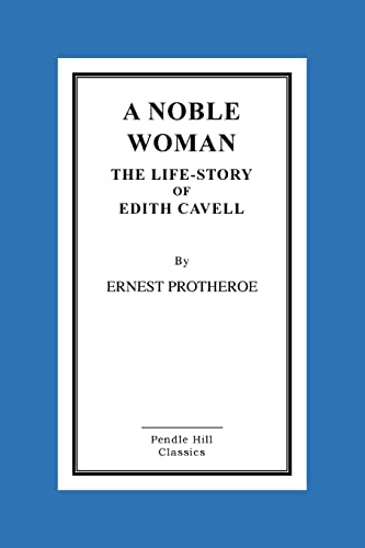 Beispielbild fr A Noble Woman the Life-Story of Edith Cavell zum Verkauf von Lucky's Textbooks