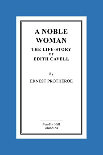 Imagen de archivo de A Noble Woman the Life-Story of Edith Cavell a la venta por Lucky's Textbooks