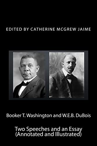 9781519375742: Booker T. Washington and W.E.B. DuBois: Two Speeches and an Essay (Annotated and Illustrated)