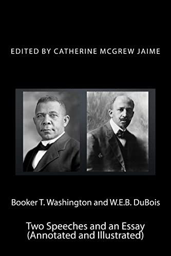 Stock image for Booker T. Washington and W.E.B. DuBois: Two Speeches and an Essay (Annotated and Illustrated) for sale by Half Price Books Inc.