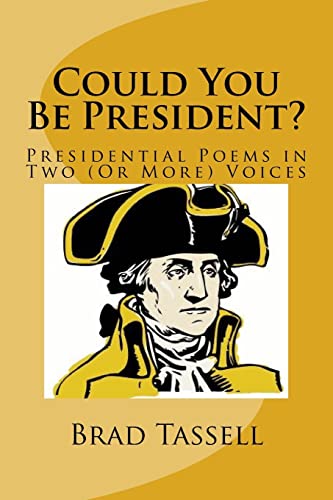 Stock image for Could You Be President?: Presidential Poems in Two (Or More) Voices for sale by THE SAINT BOOKSTORE