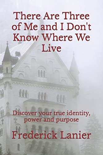 Stock image for There Are Three of Me and I Don't Know Where We Live: Discover your true identity, power and purpose for sale by Lucky's Textbooks