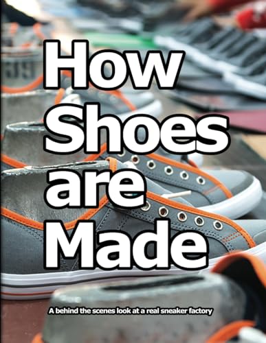 

How Shoes are Made: A behind the scenes look at a real shoe factory