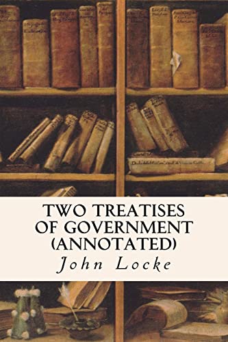 9781519391551: Two Treatises of Government (annotated)