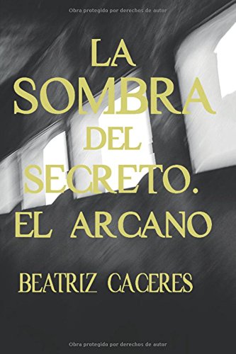 9781519392893: La Sombra del Secreto. El Arcano