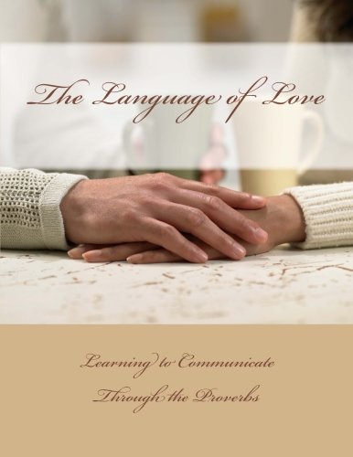 9781519393982: The Language of Love: Lessons in Communication Through the Proverbs