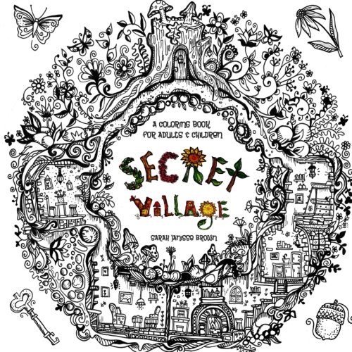 Stock image for Secret Village - A Coloring Book Adventure: Beyond the Garden Gate, Beneath the Forest Floor, Among the Hollow Trees - A Mystery Endures! (Purse Sized . & Inspirational for Ages 9 to Adult) for sale by ThriftBooks-Dallas