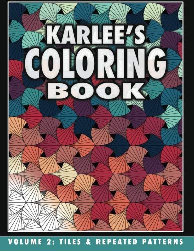 

Karlee's Coloring Book Vol. 2: Tiles and Repeated Patterns: Volume 2