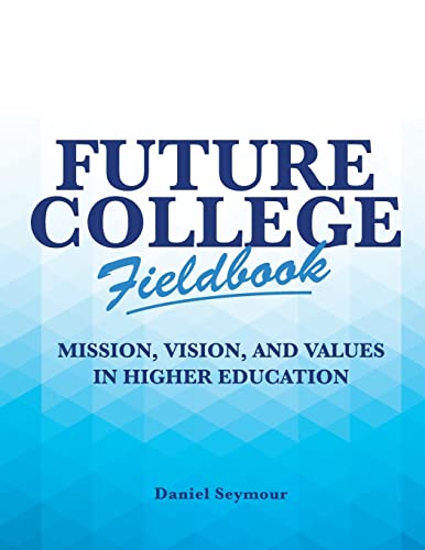 Imagen de archivo de Future College Fieldbook : Mission, Vision, and Values in Higher Education a la venta por Better World Books: West