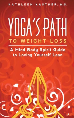 Beispielbild fr Yoga's Path to Weight Loss: A Mind Body Spirit Guide to Loving Yourself Lean zum Verkauf von SecondSale