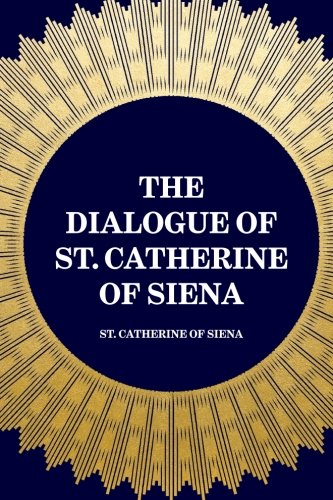 Beispielbild fr The Dialogue of St. Catherine of Siena zum Verkauf von Thylacine Books