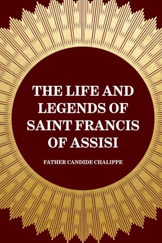 Beispielbild fr The Life and Legends of Saint Francis of Assisi zum Verkauf von Revaluation Books