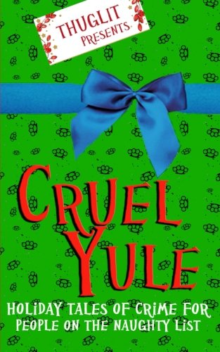 Beispielbild fr Thuglit presents: CRUEL YULE: Holiday Tales of Crime for People on the Naughty List zum Verkauf von Revaluation Books