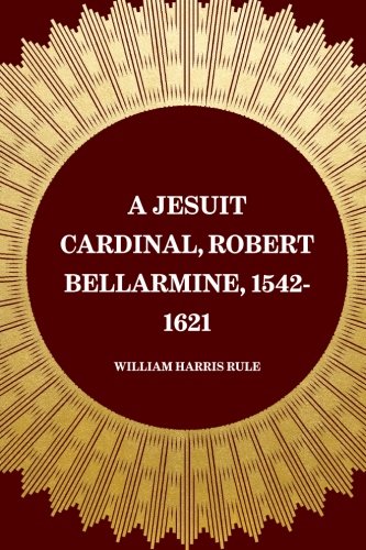 Imagen de archivo de A Jesuit Cardinal, Robert Bellarmine, 1542-1621 a la venta por Revaluation Books