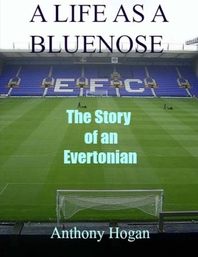 Beispielbild fr A Life As A Bluenose: The story of an Evertonian zum Verkauf von THE SAINT BOOKSTORE