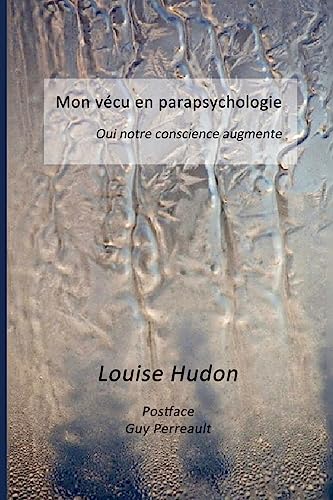 Stock image for Mon vecu en parapsychologie: Oui notre conscience augmente (French Edition) for sale by Lucky's Textbooks