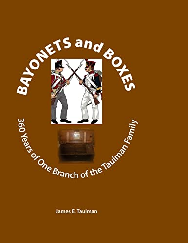 Stock image for Bayonets and Boxes: 360 Years of One Branch of the Taulman Family for sale by THE SAINT BOOKSTORE