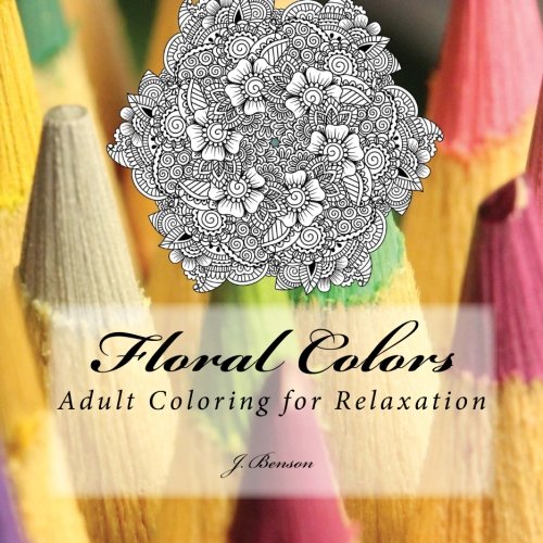 9781519413895: Floral Colors: Adult Coloring for Relaxation