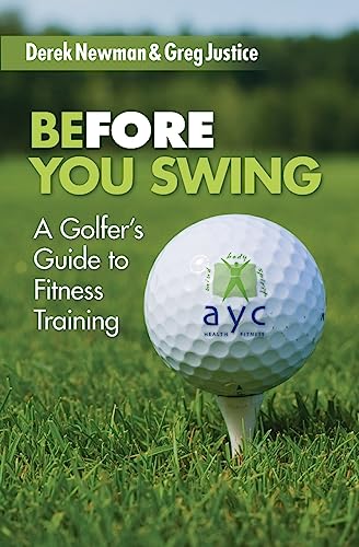 Stock image for Before You Swing: A Golfer's Guide To Fitness Training for sale by THE SAINT BOOKSTORE