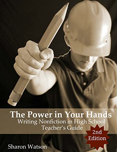 Beispielbild fr The Power in Your Hands: Writing Nonfiction in High School, 2nd Edition: Teachers Guide zum Verkauf von Goodwill Books