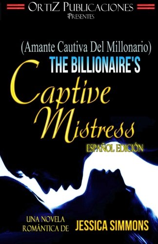 Imagen de archivo de The Billionaire's Captive Mistress (Spanish Edition) a la venta por THE SAINT BOOKSTORE