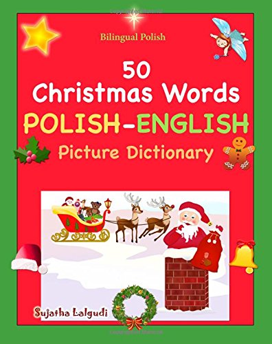 Stock image for Bilingual Polish: 50 Christmas Words (Polish picture Dictionary): Polish English Picture Dictionary, Bilingual Picture Dictionary,Polish picture book,Polish Visual Dictionary Polish Christmas, Polish picture dictionary for sale by ThriftBooks-Atlanta