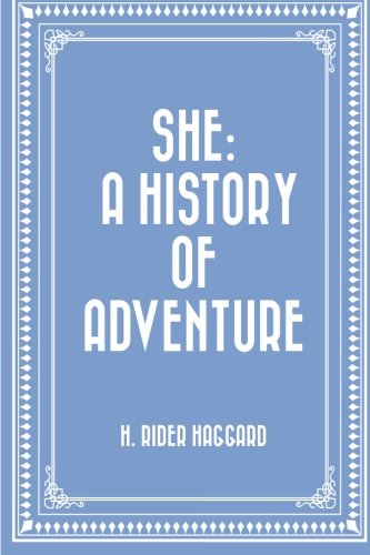 Imagen de archivo de She: A History of Adventure a la venta por Better World Books
