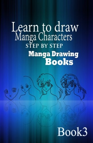 9781519430816: Learn to draw Manga Characters Step by Step Book 3: Manga Drawing Books (How to draw Manga Characters)