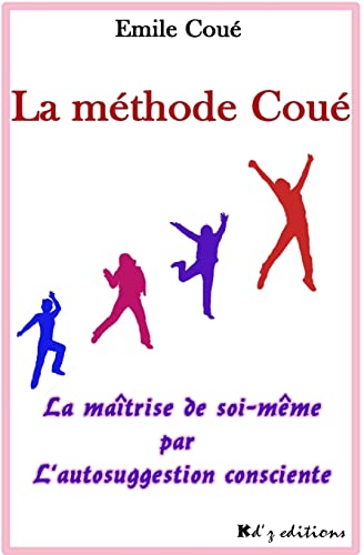 Imagen de archivo de La m thode Cou : La maîtrise de soi-même par l'autosuggestion consciente a la venta por WorldofBooks