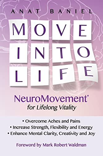 9781519438881: Move Into Life: NeuroMovement for Lifelong Vitality