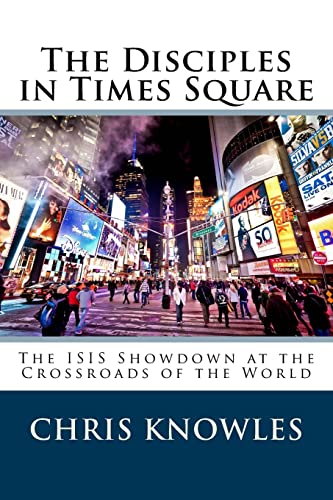 Stock image for The Disciples in Times Square: The ISIS Showdown at the Crossroads of the World for sale by THE SAINT BOOKSTORE