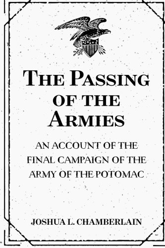 Imagen de archivo de The Passing of the Armies: An Account of the Final Campaign of the Army of the Potomac a la venta por -OnTimeBooks-