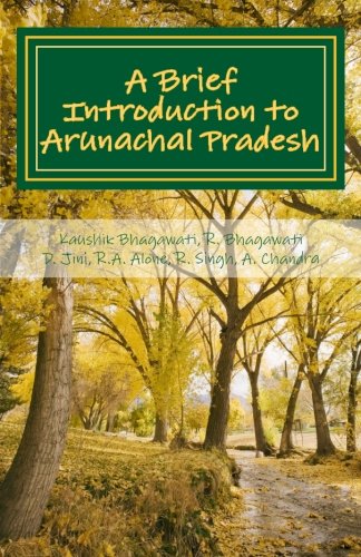 9781519445469: A Brief Introduction to Arunachal Pradesh: Land, People, Culture and Livilihood