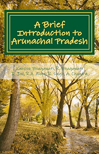 Stock image for A Brief Introduction to Arunachal Pradesh: Land, People, Culture and Livilihood for sale by Save With Sam