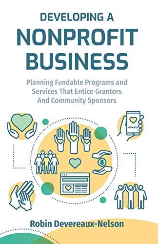 Beispielbild fr Developing A Nonprofit Business: Planning Fundable Programs and Services That Entice Grantors and Community Sponsors zum Verkauf von THE SAINT BOOKSTORE