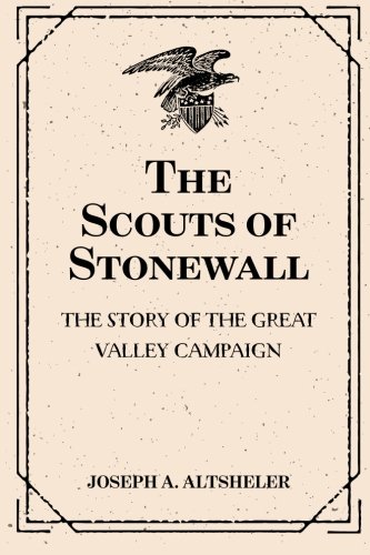 9781519449092: The Scouts of Stonewall: The Story of the Great Valley Campaign