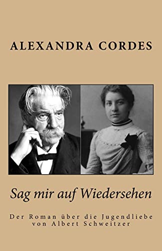 Stock image for Sag mir auf Wiedersehen: Der Roman über die Jugendliebe von Albert Schweitzer (German Edition) for sale by HPB-Ruby