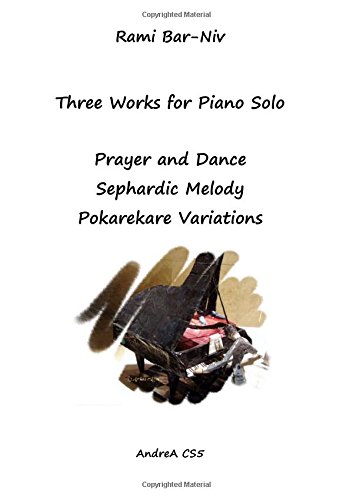 Stock image for Three Works for Piano Solo: Prayer and Dance, Sephardic Melody, Pokarekare Variations for sale by Revaluation Books