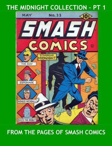 9781519453211: The Midnight Collection - Pt 1: Jack Cole's Classic Golden Age Hero - From The Pages Of Smash Comics - All Stories - No Ads