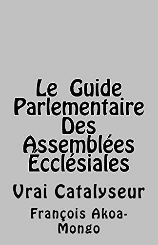 Beispielbild fr Le Guide Parlementaire Des Assembles Ecclsiales: Vrai Instrument de Travail (French Edition) zum Verkauf von Lucky's Textbooks