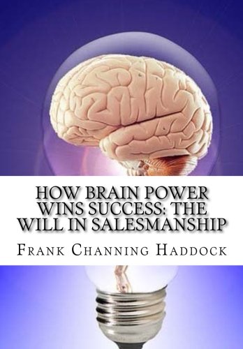 Stock image for How Brain Power Wins Success: The Will In Salesmanship for sale by Revaluation Books