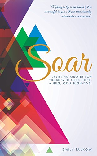 Stock image for Soar: Uplifting quotes for those who need hope, a hug, or a high- five. for sale by Gulf Coast Books