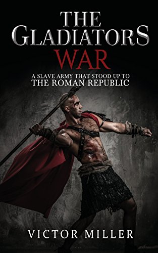 Beispielbild fr The Gladiators War: A Slave Army That Stood Up to the Roman Republic zum Verkauf von Celt Books